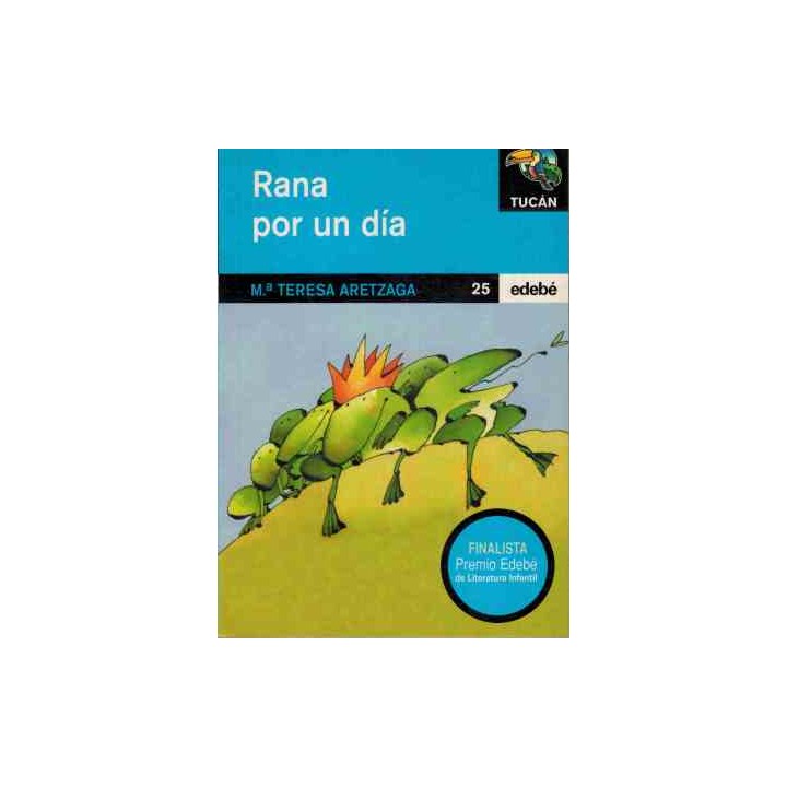 Rana Por un Día - Aretzaga, María Teresa. Dibujos: Xan López Domínguez